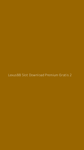 Tampilan Antarmuka Aplikasi Lexus88 Slot Download Premium Gratis - 2