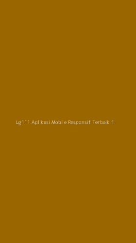 Tampilan Antarmuka Aplikasi Lg111 Aplikasi Mobile Responsif Terbaik - 1