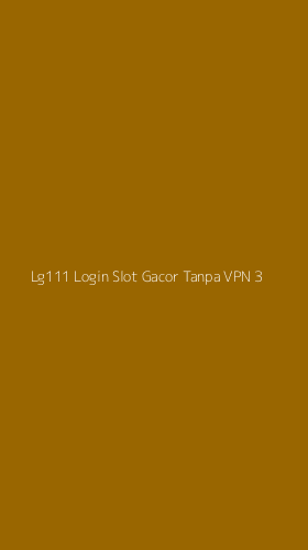 Tampilan Antarmuka Aplikasi Lg111 Login Slot Gacor Tanpa Vpn - 3