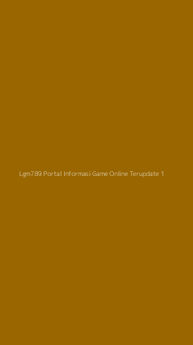 Tampilan Antarmuka Aplikasi Lgm789 Portal Informasi Game Online Terupdate - 1