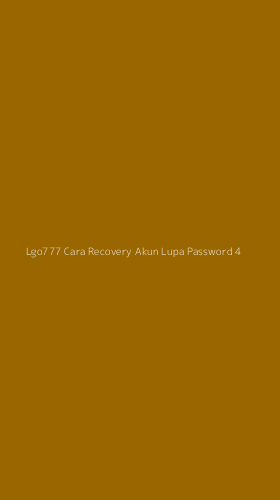 Tampilan Antarmuka Aplikasi Lgo777 Cara Recovery Akun Lupa Password - 4