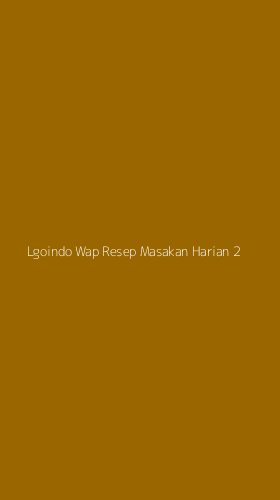 Tampilan Antarmuka Aplikasi Lgoindo Wap Resep Masakan Harian - 2