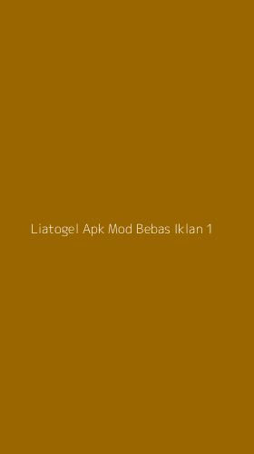 Tampilan Antarmuka Aplikasi Liatogel Apk Mod Bebas Iklan - 1