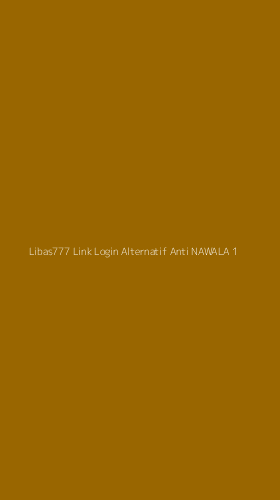 Tampilan Antarmuka Aplikasi Libas777 Link Login Alternatif Anti Nawala - 1