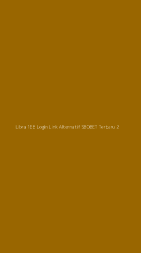 Tampilan Antarmuka Aplikasi Libra 168 Login Link Alternatif Sbobet Terbaru - 2