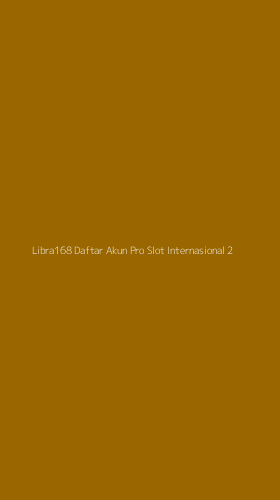 Tampilan Antarmuka Aplikasi Libra168 Daftar Akun Pro Slot Internasional - 2