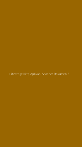 Tampilan Antarmuka Aplikasi Libratogel Rtp Aplikasi Scanner Dokumen - 2