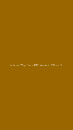 Tampilan Antarmuka Aplikasi Lientogel Wap Game Rpg Android Offline - 3