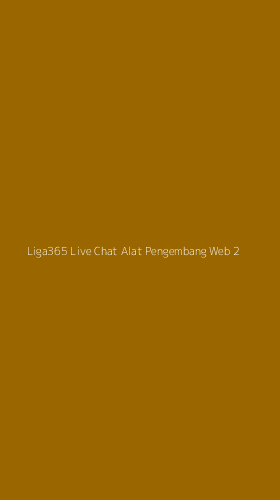 Tampilan Antarmuka Aplikasi Liga365 Live Chat Alat Pengembang Web - 2