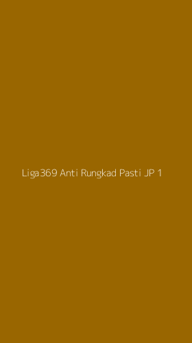 Tampilan Antarmuka Aplikasi Liga369 Anti Rungkad Pasti Jp - 1