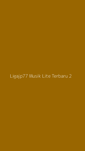 Tampilan Antarmuka Aplikasi Ligajp77 Musik Lite Terbaru - 2
