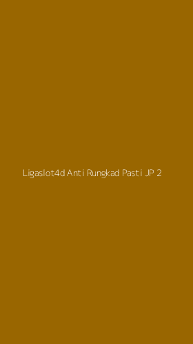 Tampilan Antarmuka Aplikasi Ligaslot4d Anti Rungkad Pasti Jp - 2