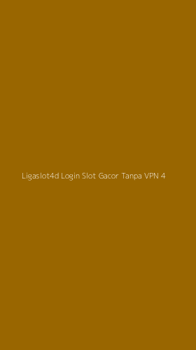 Tampilan Antarmuka Aplikasi Ligaslot4d Login Slot Gacor Tanpa Vpn - 4