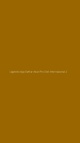 Tampilan Antarmuka Aplikasi Ligatoto App Daftar Akun Pro Slot Internasional - 2