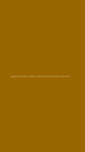 Tampilan Antarmuka Aplikasi Ligototo Daftar Situs Casino Online Dealer Cantik - 1