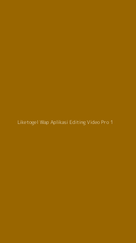 Tampilan Antarmuka Aplikasi Liketogel Wap Aplikasi Editing Video Pro - 1