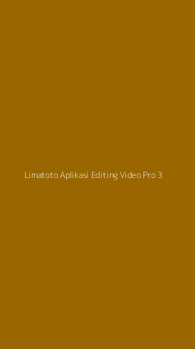 Tampilan Antarmuka Aplikasi Limatoto Aplikasi Editing Video Pro - 3