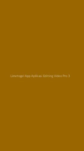Tampilan Antarmuka Aplikasi Limetogel App Aplikasi Editing Video Pro - 3