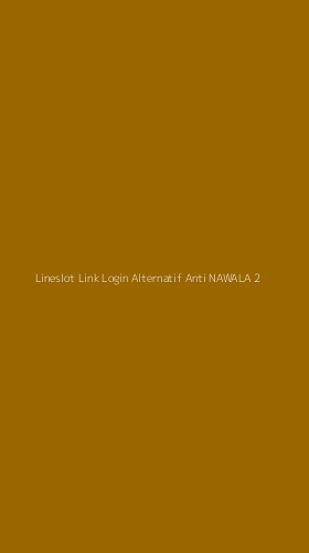 Tampilan Antarmuka Aplikasi Lineslot Link Login Alternatif Anti Nawala - 2
