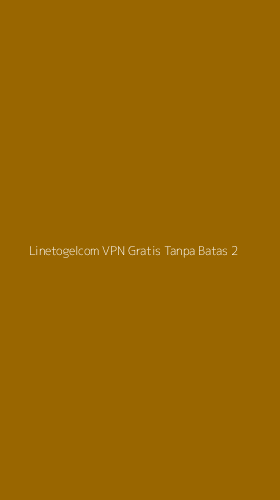 Tampilan Antarmuka Aplikasi Linetogelcom Vpn Gratis Tanpa Batas - 2