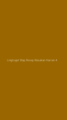 Tampilan Antarmuka Aplikasi Lingtogel Wap Resep Masakan Harian - 4