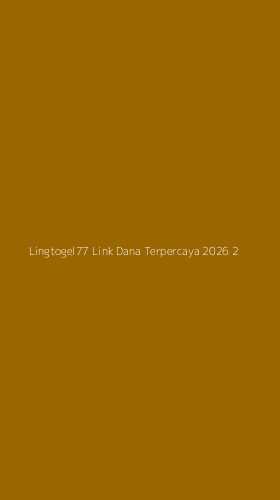 Tampilan Antarmuka Aplikasi Lingtogel77 Link Dana Terpercaya 2026 - 2