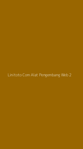 Tampilan Antarmuka Aplikasi Linitoto Com Alat Pengembang Web - 2