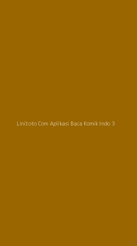 Tampilan Antarmuka Aplikasi Linitoto Com Aplikasi Baca Komik Indo - 3