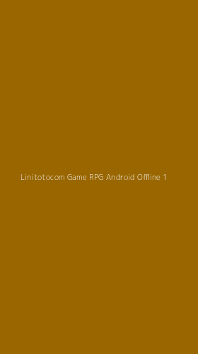 Tampilan Antarmuka Aplikasi Linitotocom Game Rpg Android Offline - 1