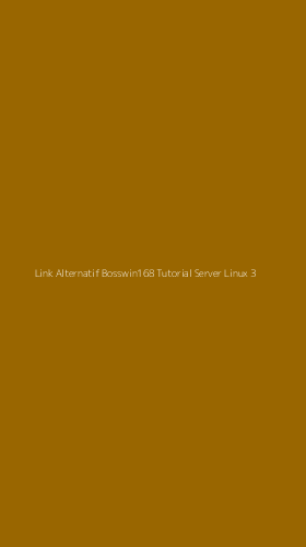 Tampilan Antarmuka Aplikasi Link Alternatif Bosswin168 Tutorial Server Linux - 3