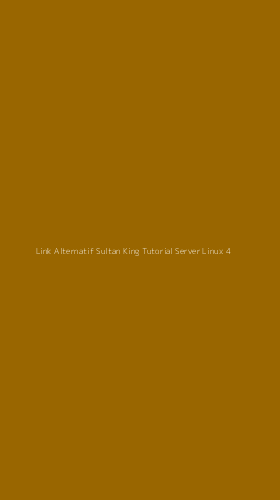 Tampilan Antarmuka Aplikasi Link Alternatif Sultan King Tutorial Server Linux - 4