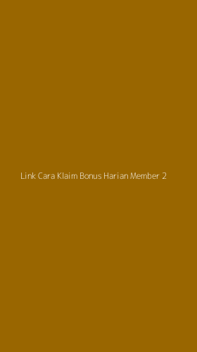 Tampilan Antarmuka Aplikasi Link Cara Klaim Bonus Harian Member - 2