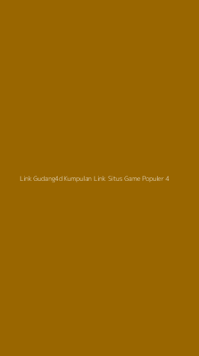 Tampilan Antarmuka Aplikasi Link Gudang4d Kumpulan Link Situs Game Populer - 4