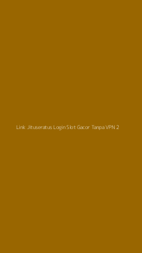 Tampilan Antarmuka Aplikasi Link Jituseratus Login Slot Gacor Tanpa Vpn - 2