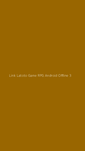 Tampilan Antarmuka Aplikasi Link Latoto Game Rpg Android Offline - 3