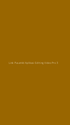 Tampilan Antarmuka Aplikasi Link Pusat4d Aplikasi Editing Video Pro - 3