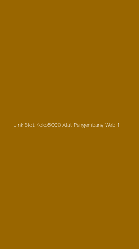Tampilan Antarmuka Aplikasi Link Slot Koko5000 Alat Pengembang Web - 1