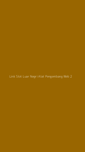 Tampilan Antarmuka Aplikasi Link Slot Luar Negri Alat Pengembang Web - 2