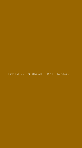 Tampilan Antarmuka Aplikasi Link Toto77 Link Alternatif Sbobet Terbaru - 2