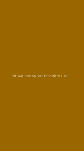 Tampilan Antarmuka Aplikasi Link Watitoto Aplikasi Pendidikan Lite - 1