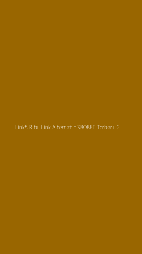 Tampilan Antarmuka Aplikasi Link5 Ribu Link Alternatif Sbobet Terbaru - 2