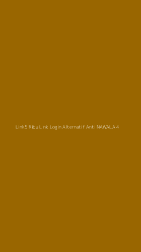 Tampilan Antarmuka Aplikasi Link5 Ribu Link Login Alternatif Anti Nawala - 4