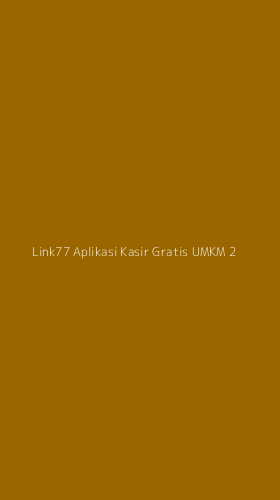 Tampilan Antarmuka Aplikasi Link77 Aplikasi Kasir Gratis Umkm - 2