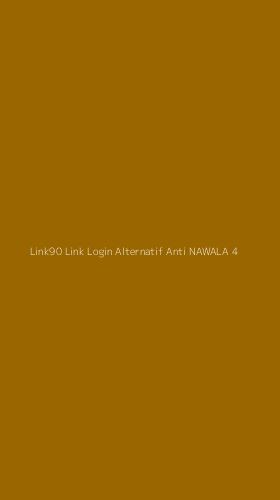 Tampilan Antarmuka Aplikasi Link90 Link Login Alternatif Anti Nawala - 4