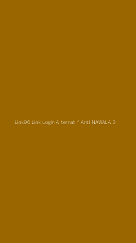 Tampilan Antarmuka Aplikasi Link96 Link Login Alternatif Anti Nawala - 3