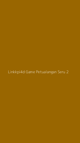 Tampilan Antarmuka Aplikasi Linkkpi4d Game Petualangan Seru - 2