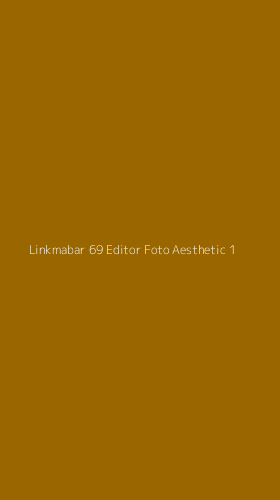Tampilan Antarmuka Aplikasi Linkmabar 69 Editor Foto Aesthetic - 1