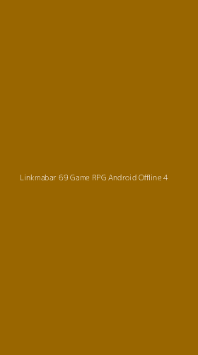 Tampilan Antarmuka Aplikasi Linkmabar 69 Game Rpg Android Offline - 4