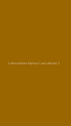 Tampilan Antarmuka Aplikasi Linknusantara Aplikasi Cuaca Akurat - 2