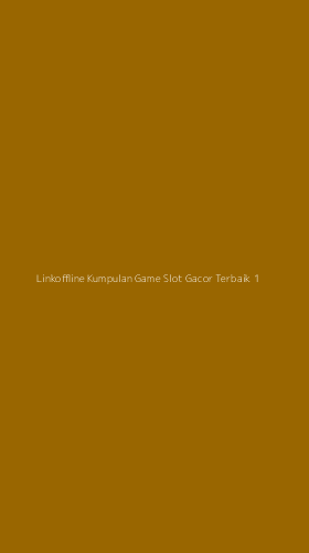Tampilan Antarmuka Aplikasi Linkoffline Kumpulan Game Slot Gacor Terbaik - 1